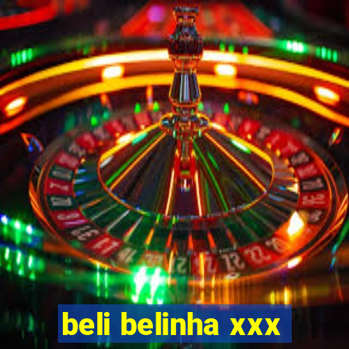 beli belinha xxx